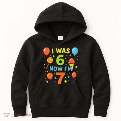 I Was 6, Now I'm 7 Kids Hoodie