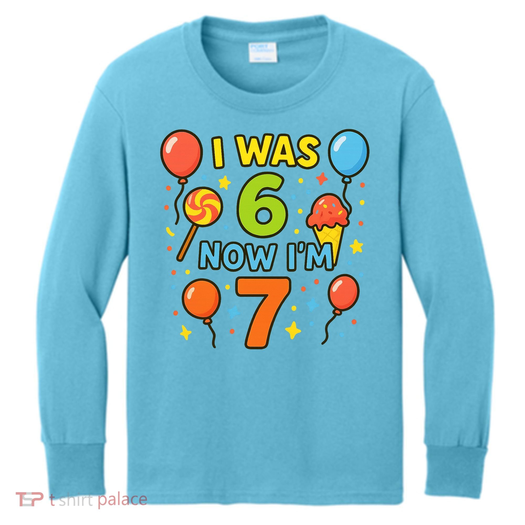 I Was 6, Now I'm 7 Kids Long Sleeve Shirt