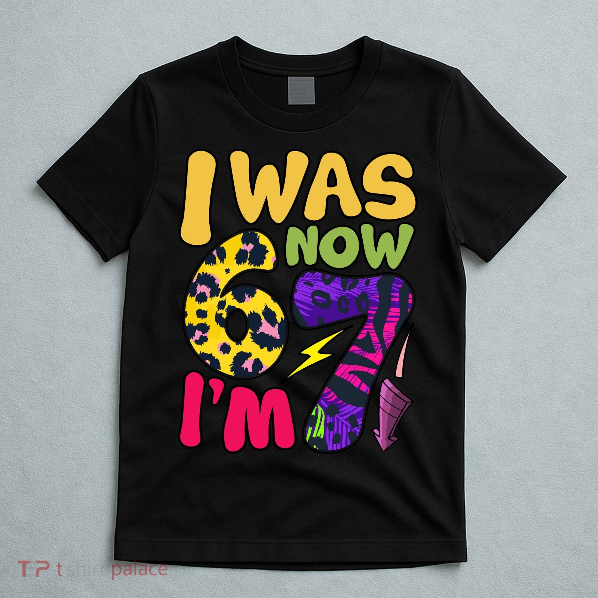 I Was 6 Now I'm 7 Funny 67 Meme 7th Birthday T-Shirt