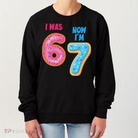 I Was 6 Now I'm 7 Year Old Birthday Six Seven Meme 67 Women's Sweatshirt thumb 0