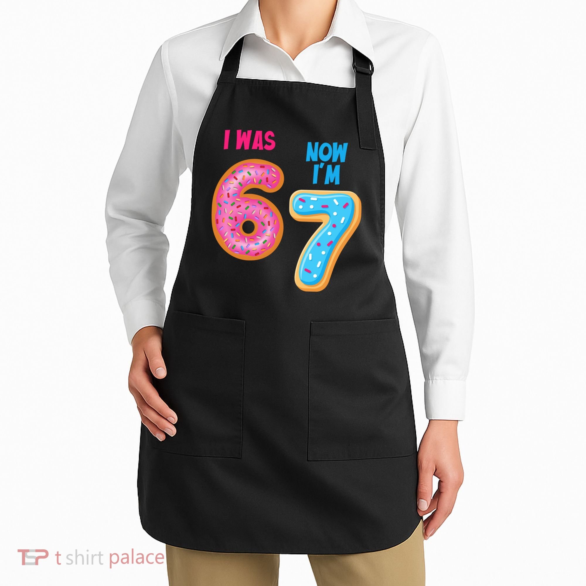 I Was 6 Now I'm 7 Year Old Birthday Six Seven Meme 67 Apron