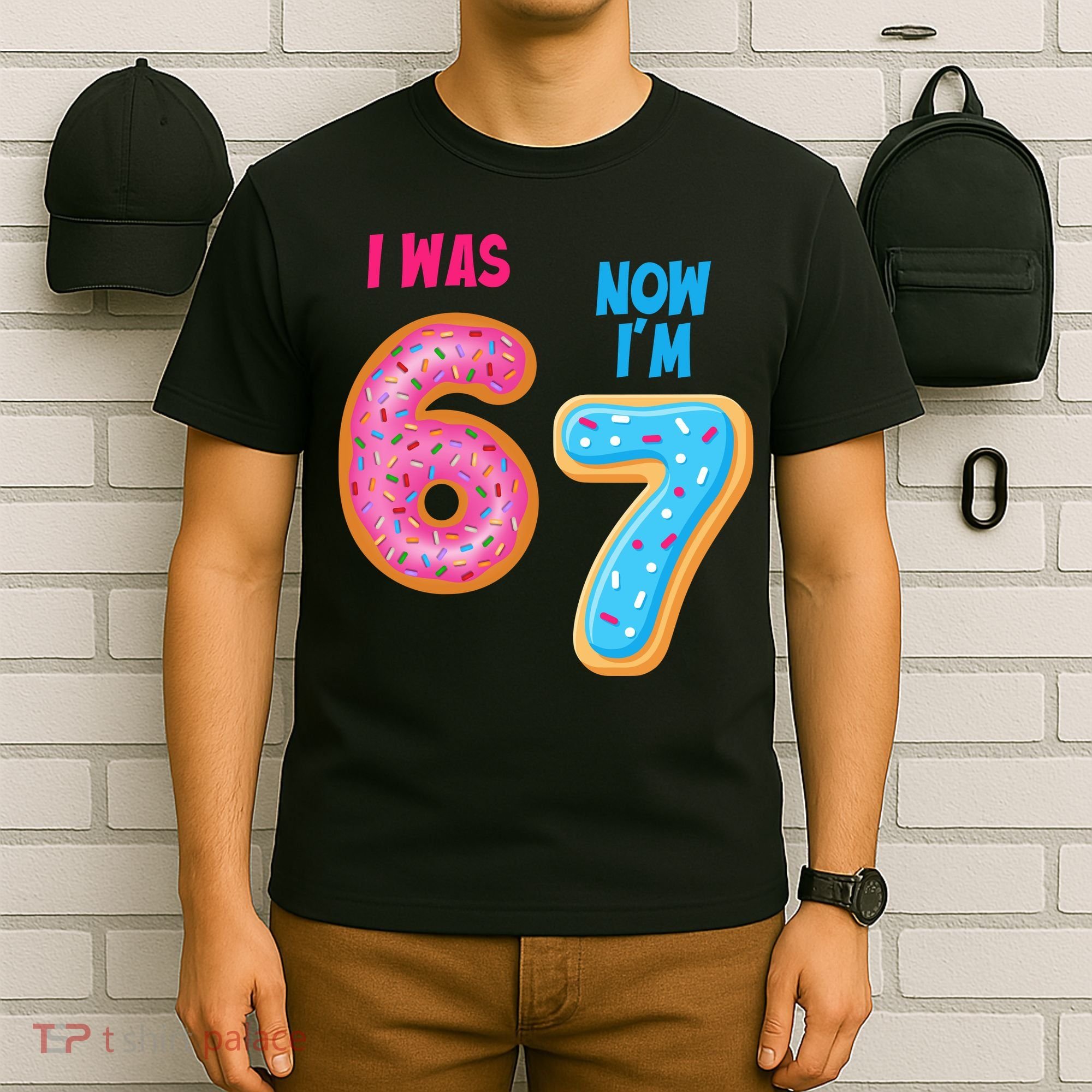 I Was 6 Now I'm 7 Year Old Birthday Six Seven Meme 67 T-Shirt