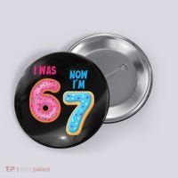 I Was 6 Now I'm 7 Year Old Birthday Six Seven Meme 67 Button thumb 0
