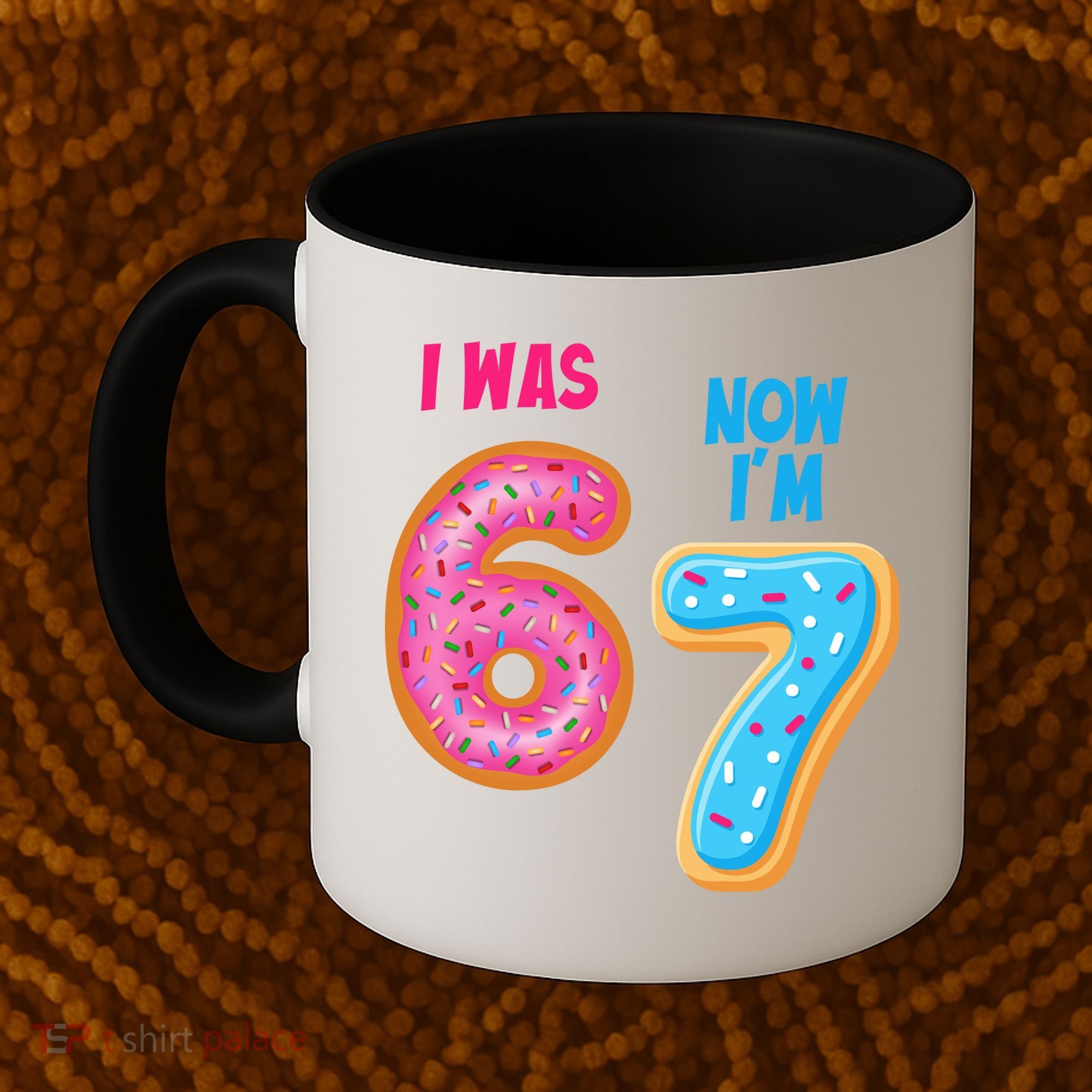 I Was 6 Now I'm 7 Year Old Birthday Six Seven Meme 67 Coffee Mug
