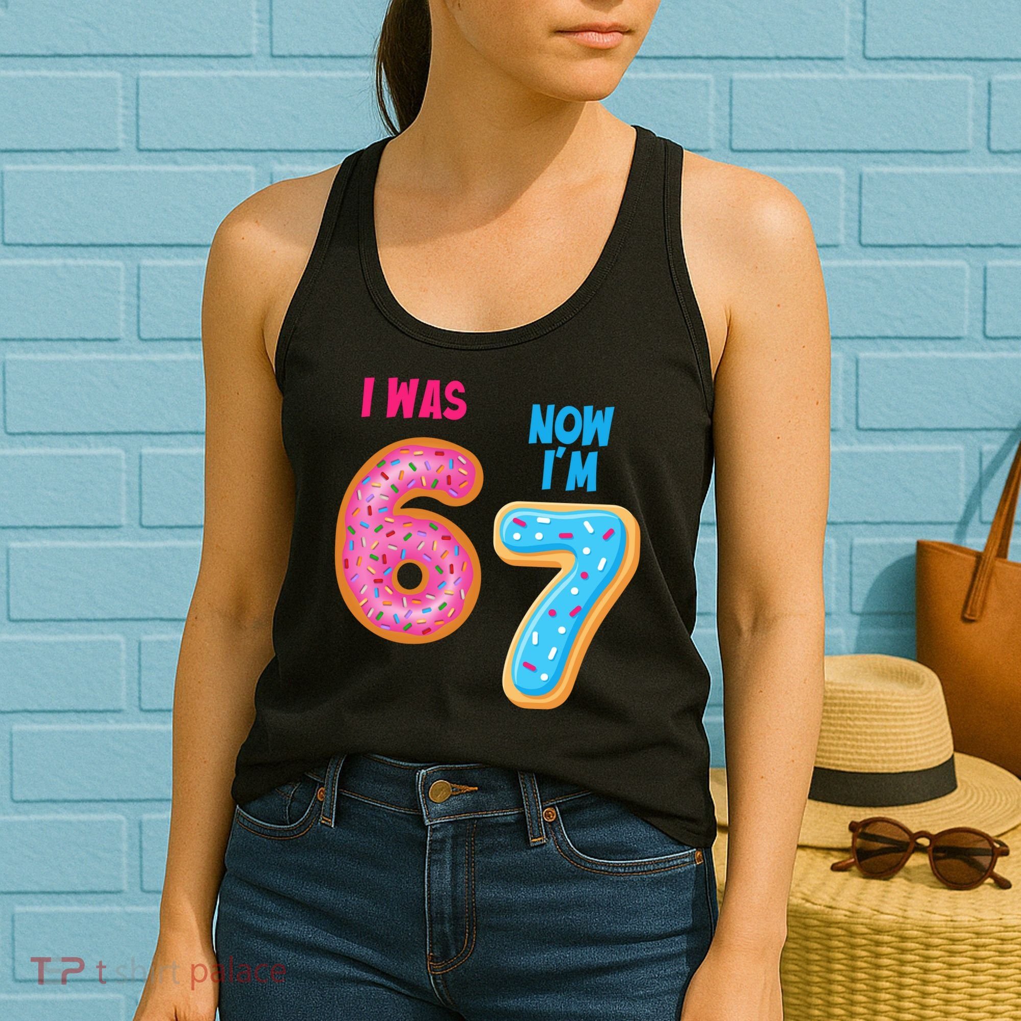 I Was 6 Now I'm 7 Year Old Birthday Six Seven Meme 67 Women's Tank Top