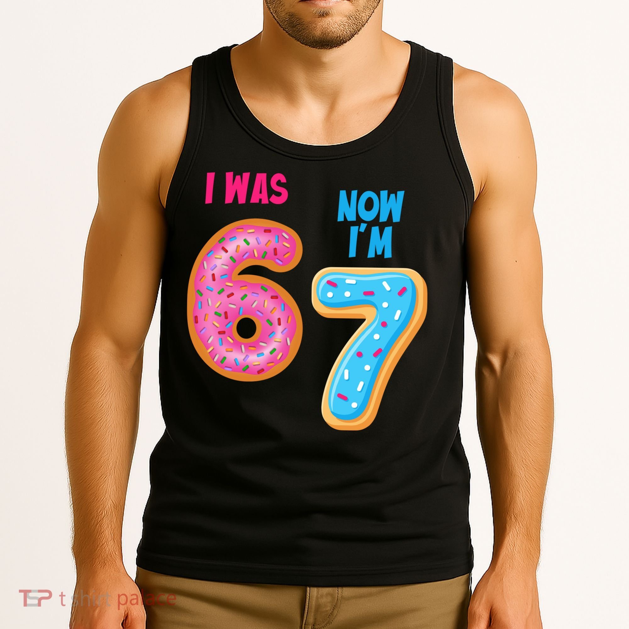 I Was 6 Now I'm 7 Year Old Birthday Six Seven Meme 67 Tank Top