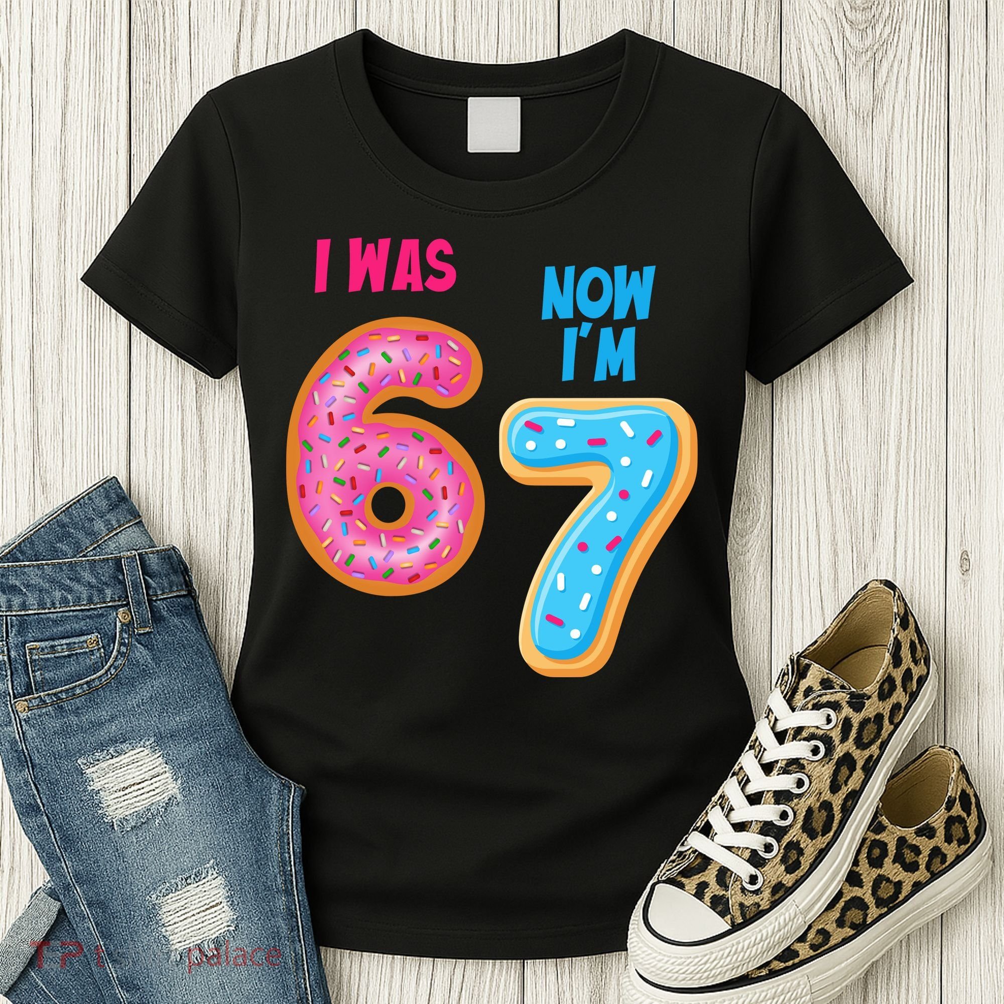 I Was 6 Now I'm 7 Year Old Birthday Six Seven Meme 67 Women's T-Shirt