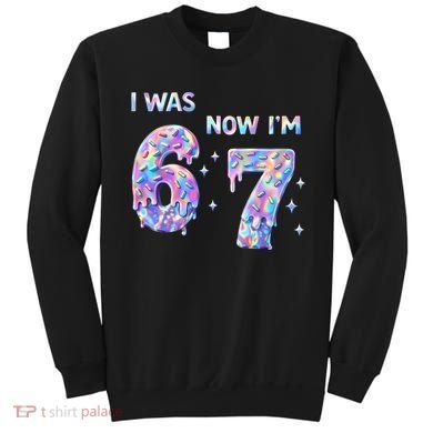 I Was 6 Now I’m 7 Birthday Ice Cream Drip 67 Meme Sweatshirt