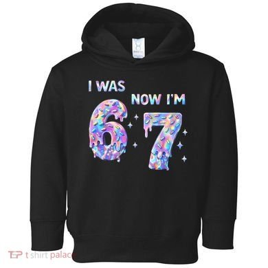 I Was 6 Now I’m 7 Birthday Ice Cream Drip 67 Meme Toddler Hoodie