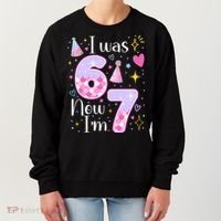 I Was 6 Now I'm 7 Birthday 6-7 Meme Funny Women's Sweatshirt thumb 0