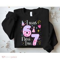 I Was 6 Now I'm 7 Birthday 6-7 Meme Funny Sweatshirt thumb 2