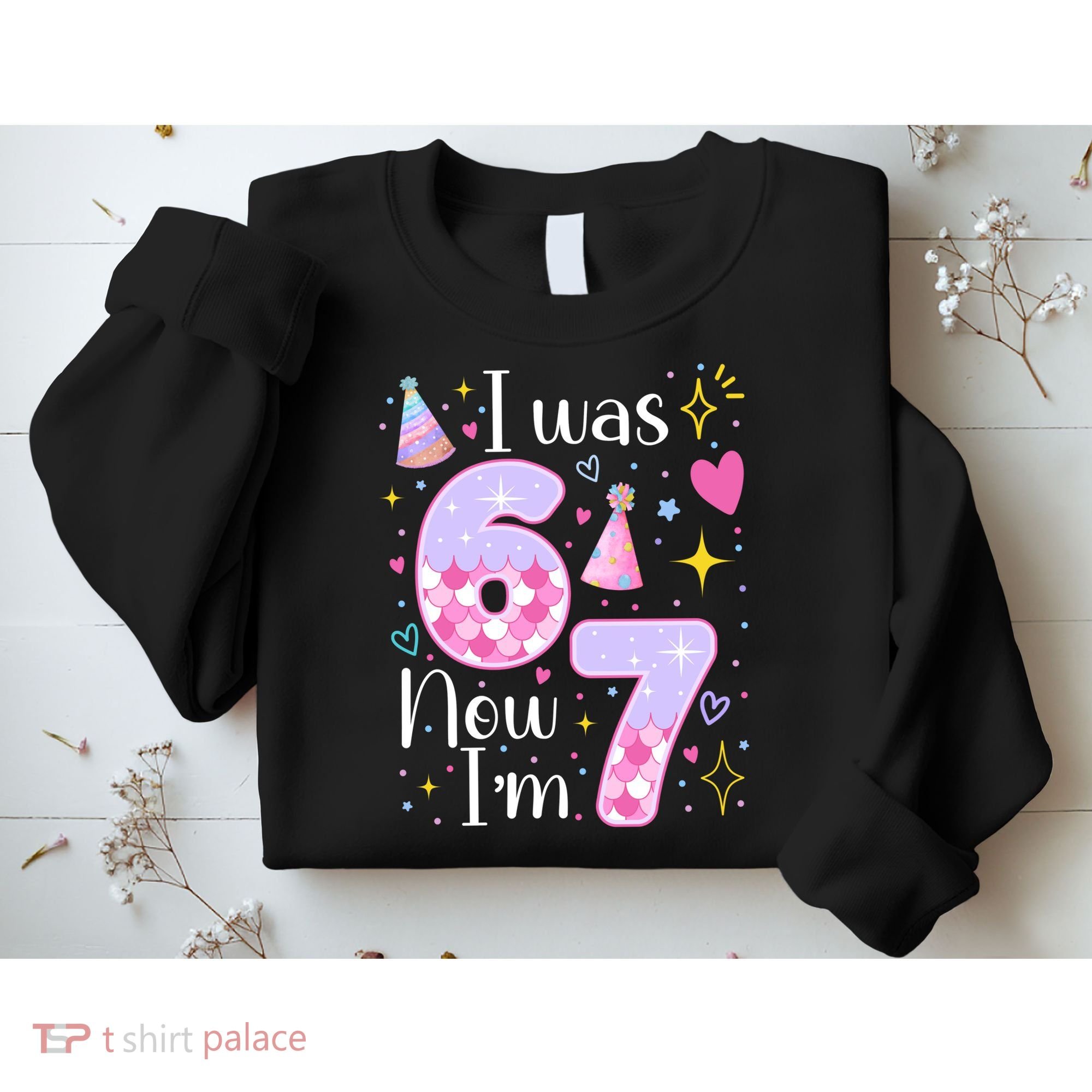 I Was 6 Now I'm 7 Birthday 6-7 Meme Funny Sweatshirt