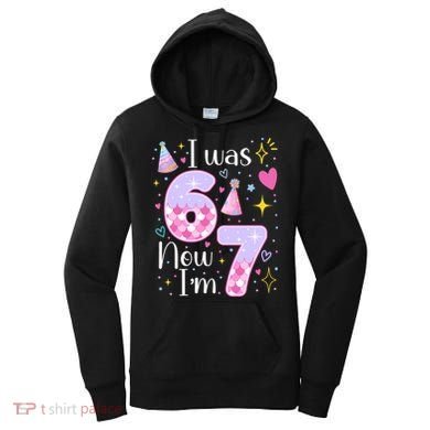 I Was 6 Now I'm 7 Birthday 6-7 Meme Funny Women's Hoodie