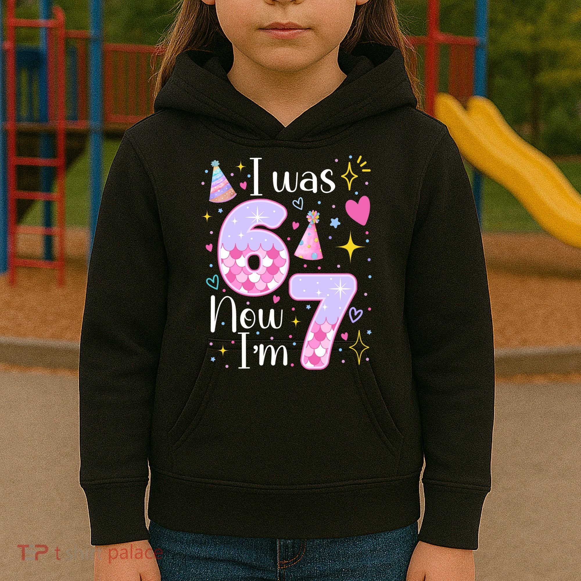 I Was 6 Now I'm 7 Birthday 6-7 Meme Funny Kids Hoodie
