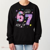 I Was 6 Now I'm 7 Birthday 6-7 Meme 67 Women's Sweatshirt thumb 0
