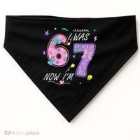 I Was 6 Now I'm 7 Birthday 6-7 Meme 67 USA-Made Doggie Bandana thumb 0