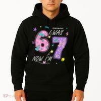I Was 6 Now I'm 7 Birthday 6-7 Meme 67 Hoodie thumb 2