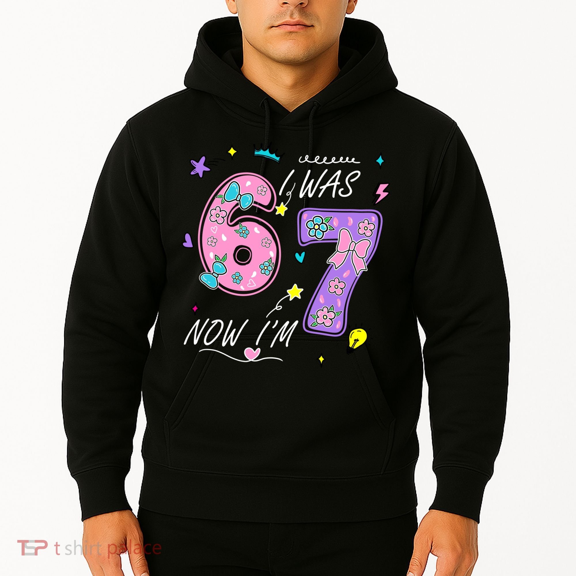 I Was 6 Now I'm 7 Birthday 6-7 Meme 67 Hoodie