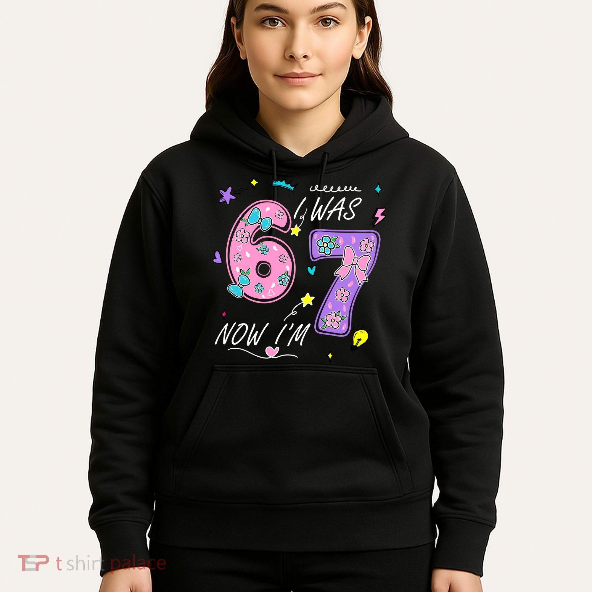 I Was 6 Now I'm 7 Birthday 6-7 Meme 67 Hoodie