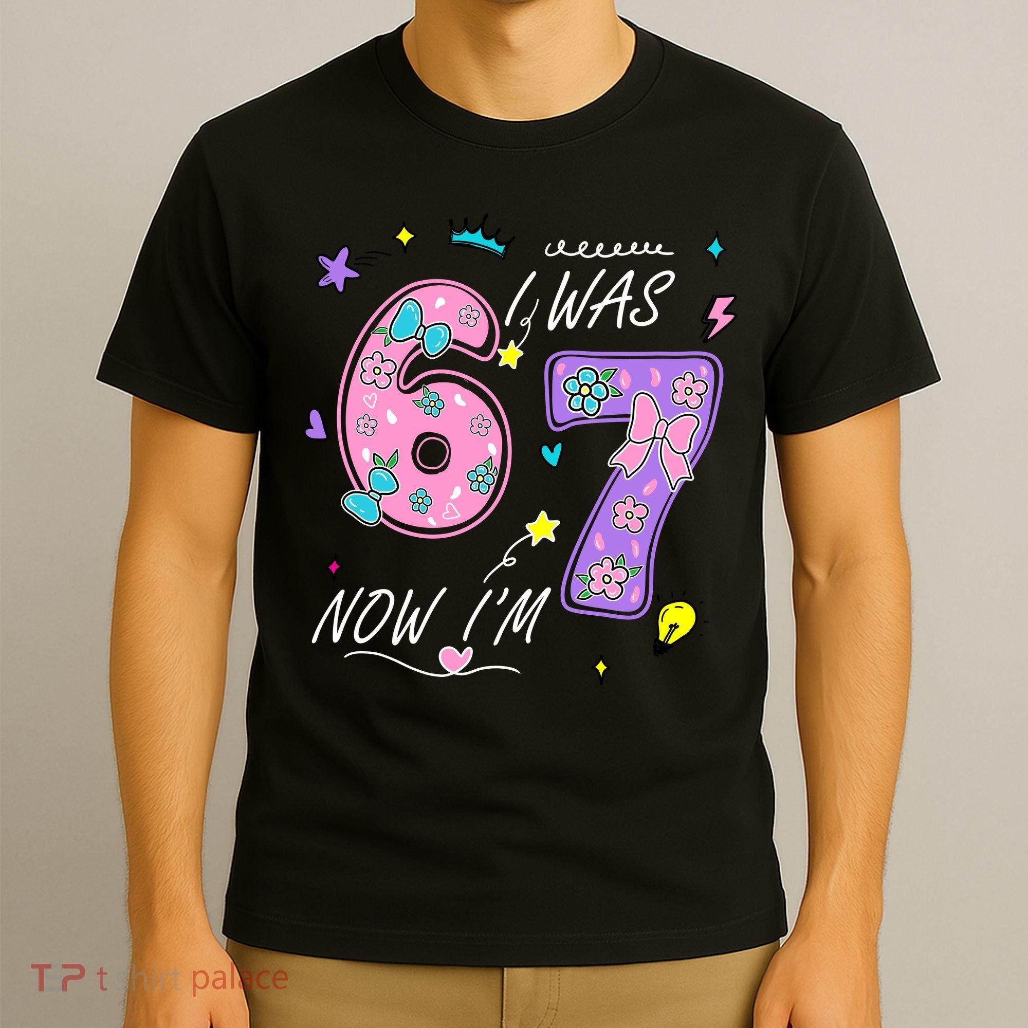 I Was 6 Now I'm 7 Birthday 6-7 Meme 67 T-Shirt