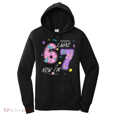 I Was 6 Now I'm 7 Birthday 6-7 Meme 67 Women's Hoodie