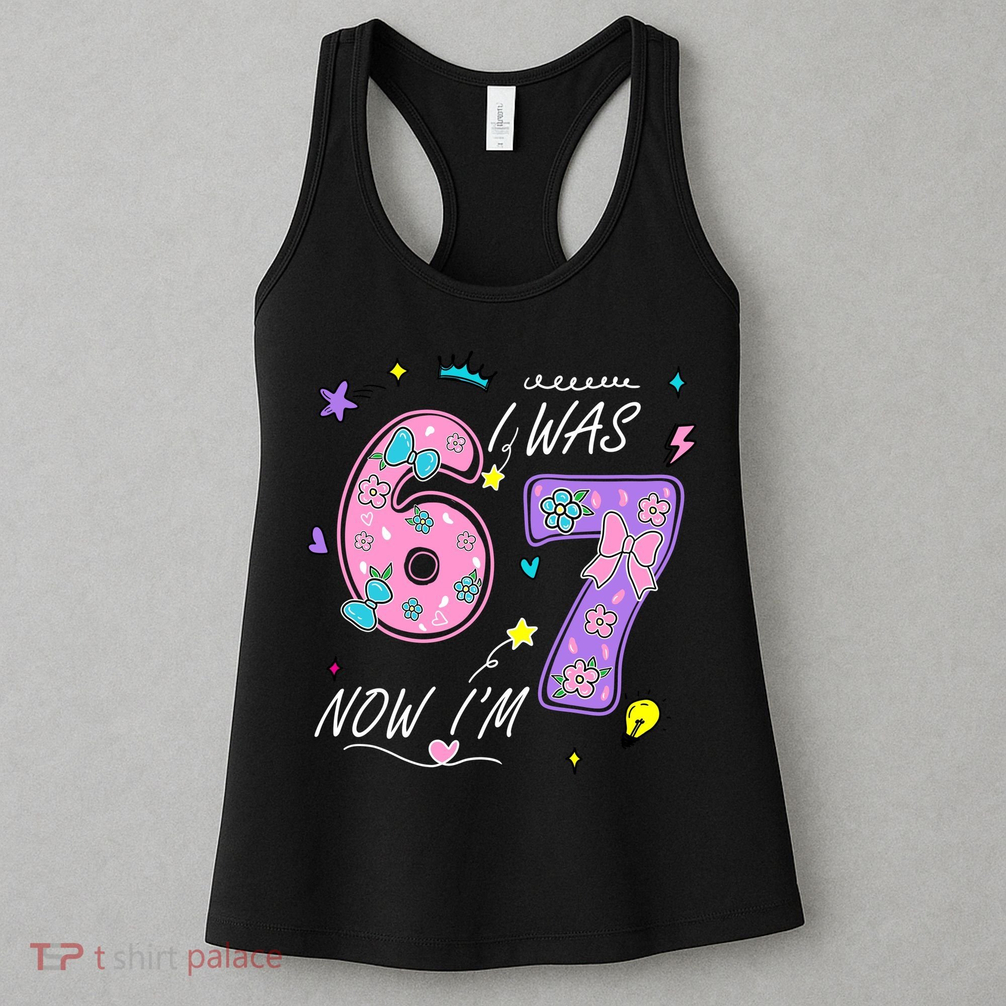 I Was 6 Now I'm 7 Birthday 6-7 Meme 67 Women's Tank Top