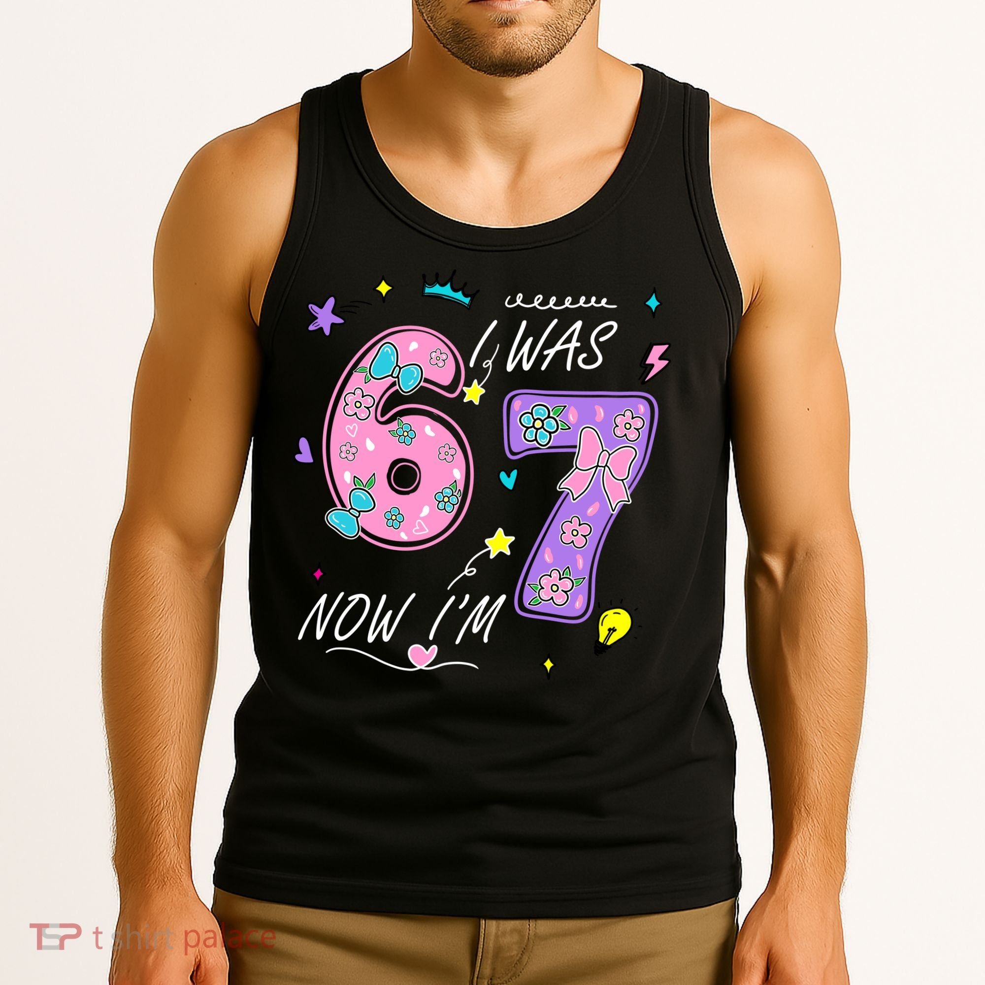 I Was 6 Now I'm 7 Birthday 6-7 Meme 67 Tank Top