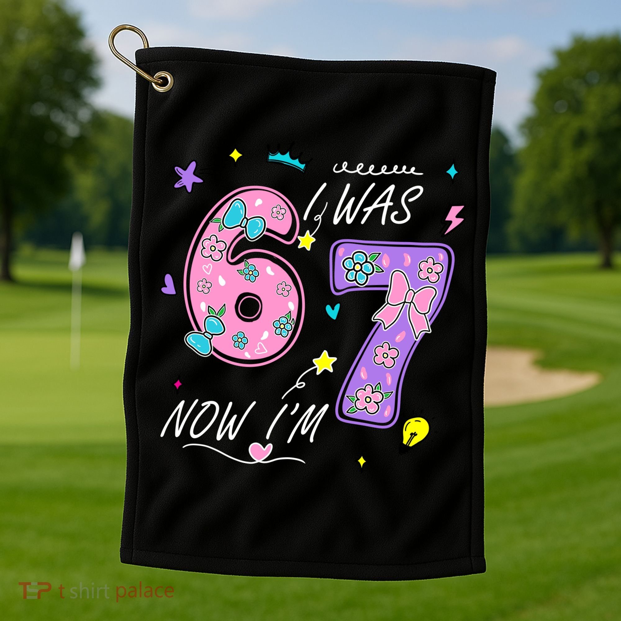 I Was 6 Now I'm 7 Birthday 6-7 Meme 67 Golf Towel