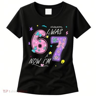 I Was 6 Now I'm 7 Birthday 6-7 Meme 67 Women's T-Shirt