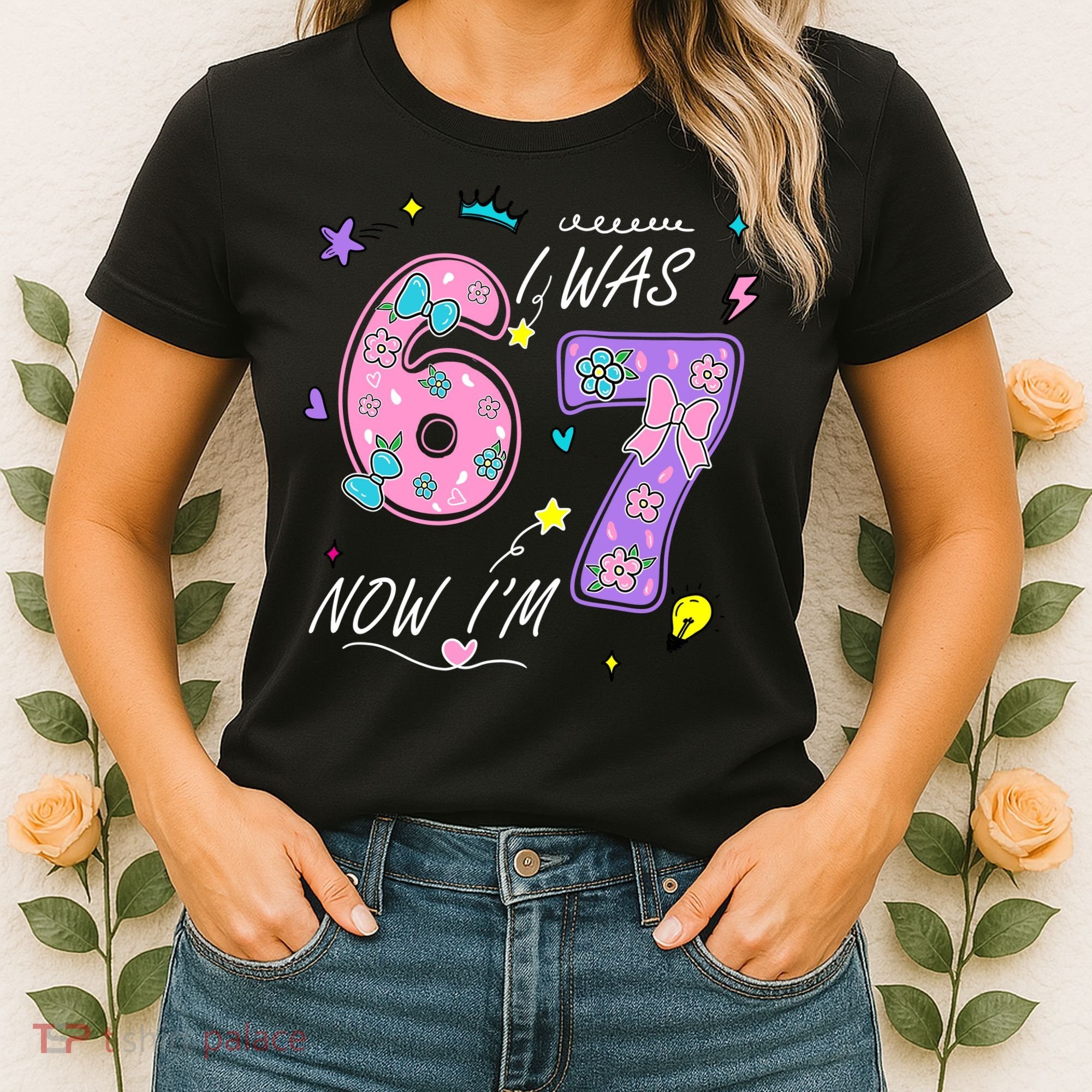 I Was 6 Now I'm 7 Birthday 6-7 Meme 67 Women's T-Shirt