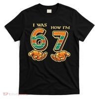 I Was 6 Now I’m 7th Birthday 67 Meme 6-7 T-Shirt thumb 0
