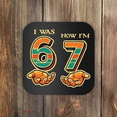 I Was 6 Now I’m 7th Birthday 67 Meme 6-7 Coaster