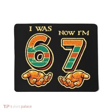 I Was 6 Now I’m 7th Birthday 67 Meme 6-7 Mousepad