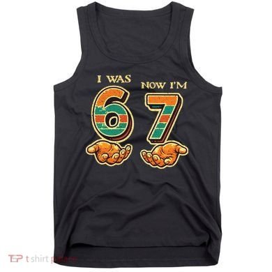 I Was 6 Now I’m 7th Birthday 67 Meme 6-7 Tank Top