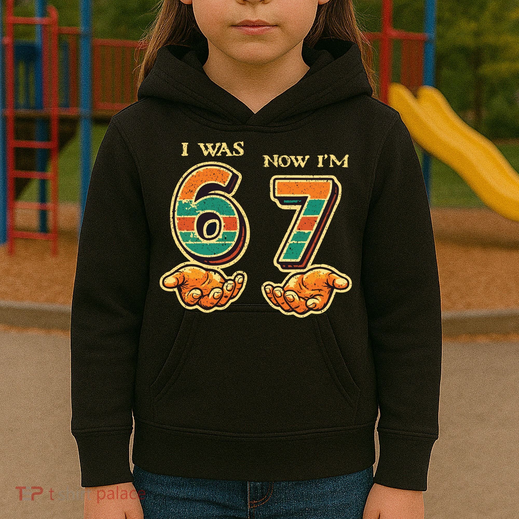 I Was 6 Now I’m 7th Birthday 67 Meme 6-7 Kids Hoodie