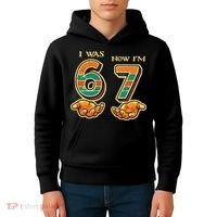 I Was 6 Now I’m 7th Birthday 67 Meme 6-7 Kids Hoodie thumb 4