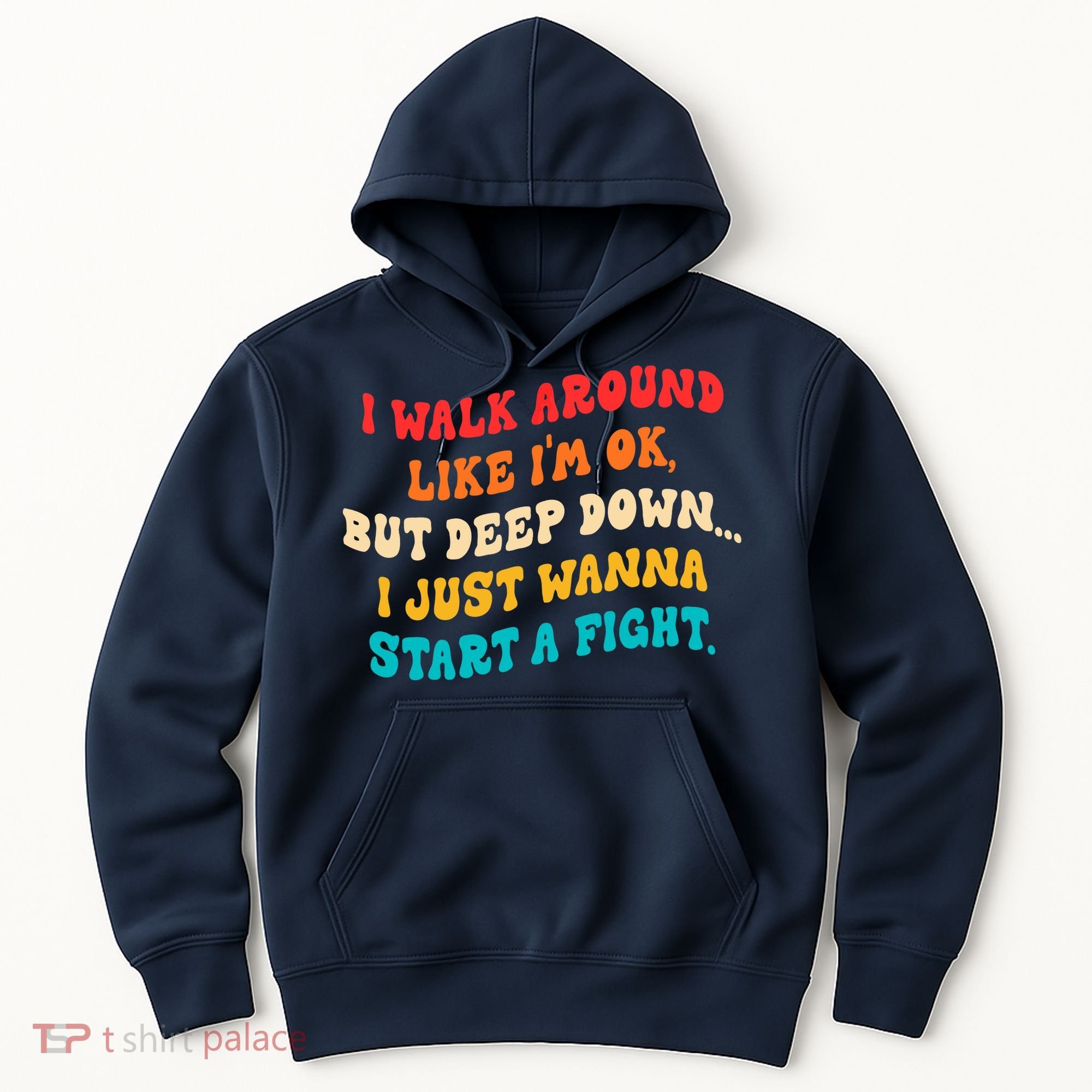 I Walk Around Like I'm Ok, But Deep Down I Just Wanna Start Hoodie