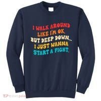 I Walk Around Like I'm Ok, But Deep Down I Just Wanna Start Sweatshirt thumb 0