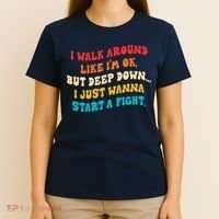 I Walk Around Like I'm Ok, But Deep Down I Just Wanna Start T-Shirt thumb 4