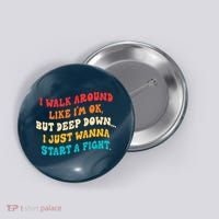 I Walk Around Like I'm Ok, But Deep Down I Just Wanna Start Button thumb 0