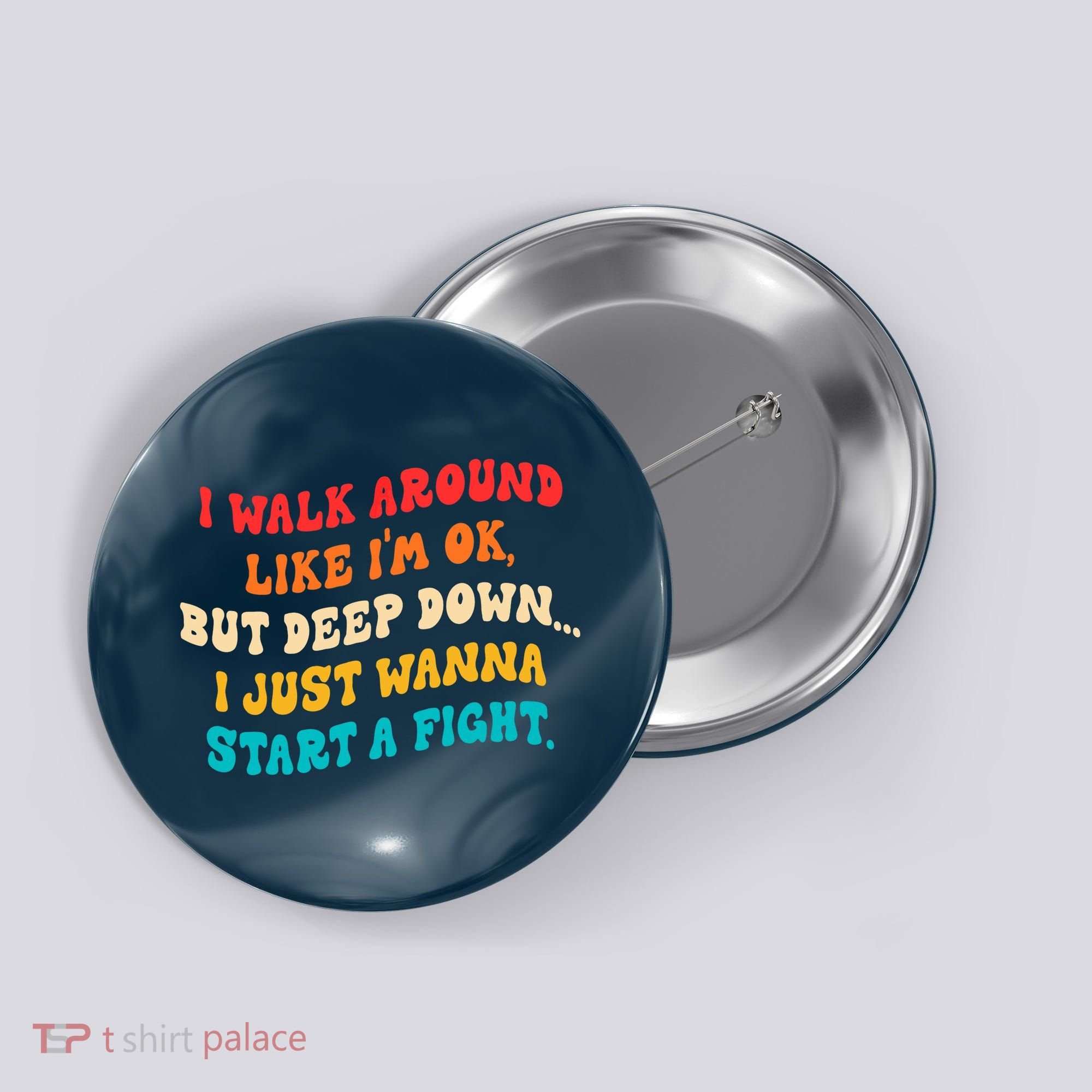 I Walk Around Like I'm Ok, But Deep Down I Just Wanna Start Button