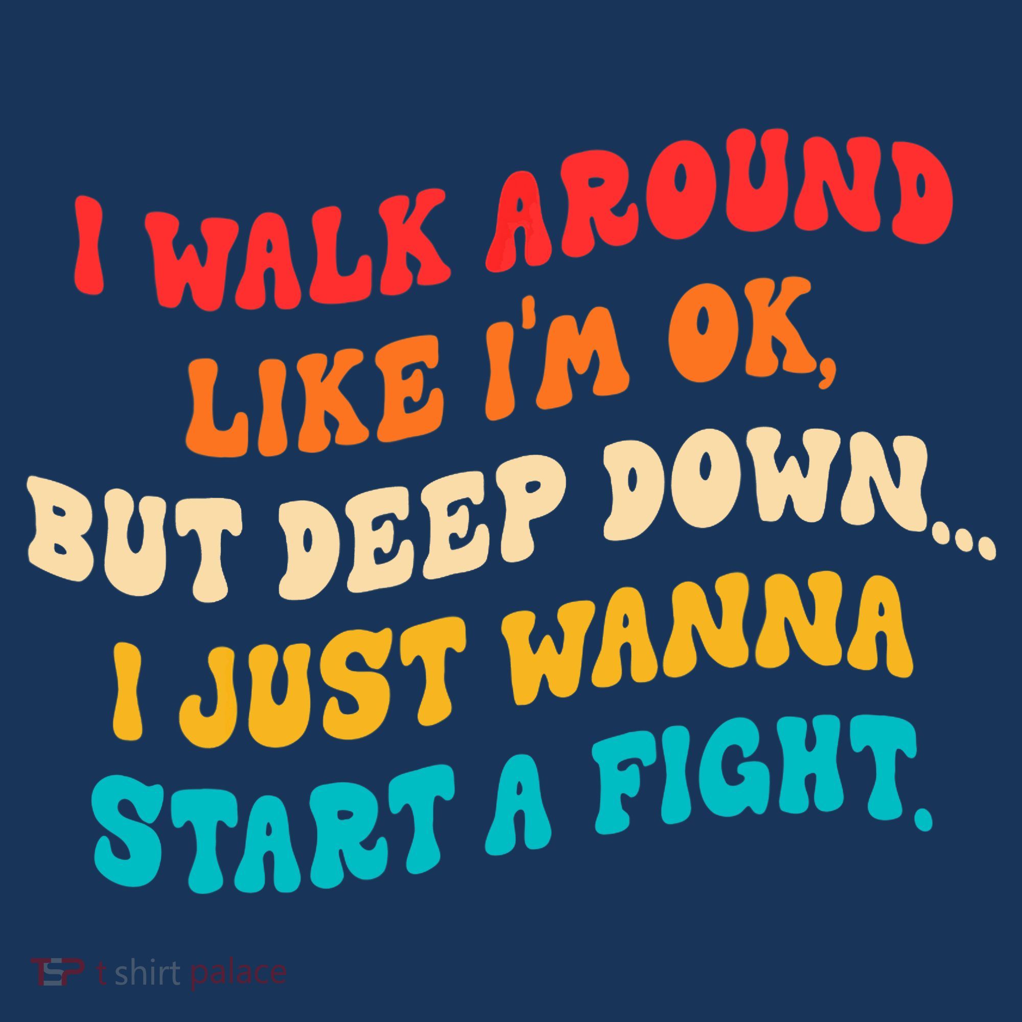 I Walk Around Like I'm Ok, But Deep Down I Just Wanna Start Women's Hoodie