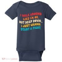 I Walk Around Like I'm Ok, But Deep Down I Just Wanna Start Baby Bodysuit thumb 0