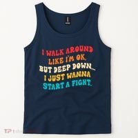 I Walk Around Like I'm Ok, But Deep Down I Just Wanna Start Tank Top thumb 2
