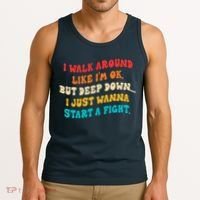 I Walk Around Like I'm Ok, But Deep Down I Just Wanna Start Tank Top thumb 3