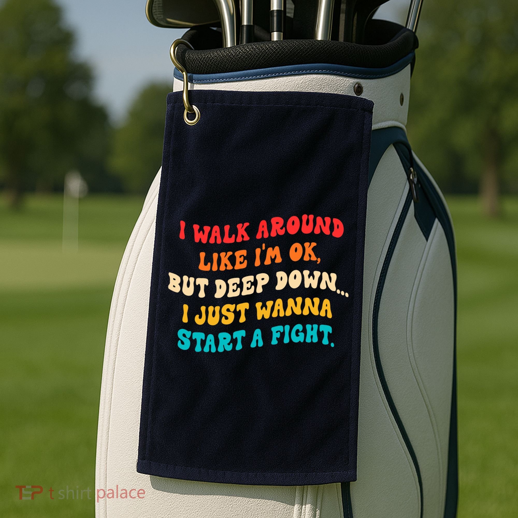 I Walk Around Like I'm Ok, But Deep Down I Just Wanna Start Golf Towel