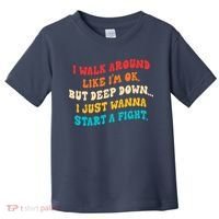 I Walk Around Like I'm Ok, But Deep Down I Just Wanna Start Toddler T-Shirt thumb 0