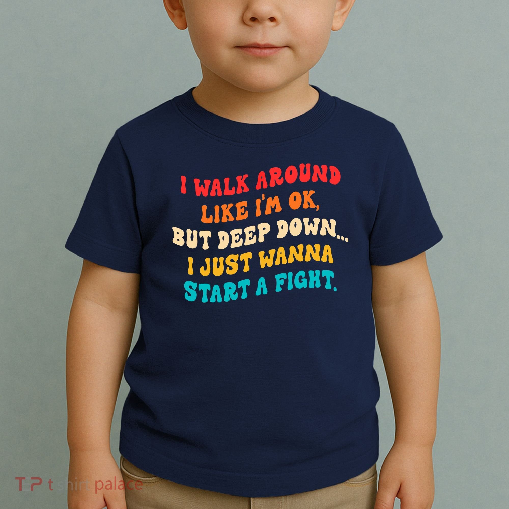 I Walk Around Like I'm Ok, But Deep Down I Just Wanna Start Toddler T-Shirt
