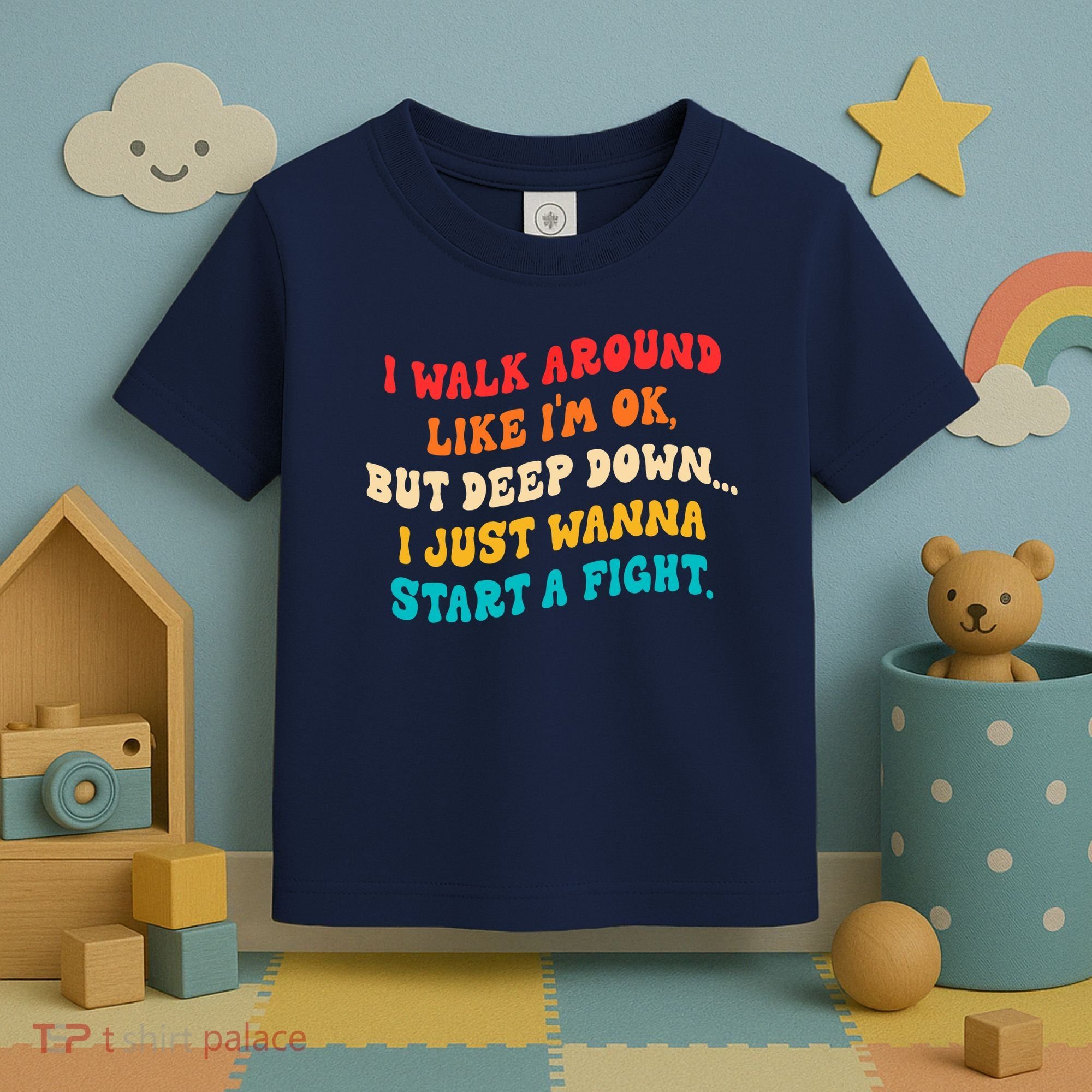I Walk Around Like I'm Ok, But Deep Down I Just Wanna Start Toddler T-Shirt