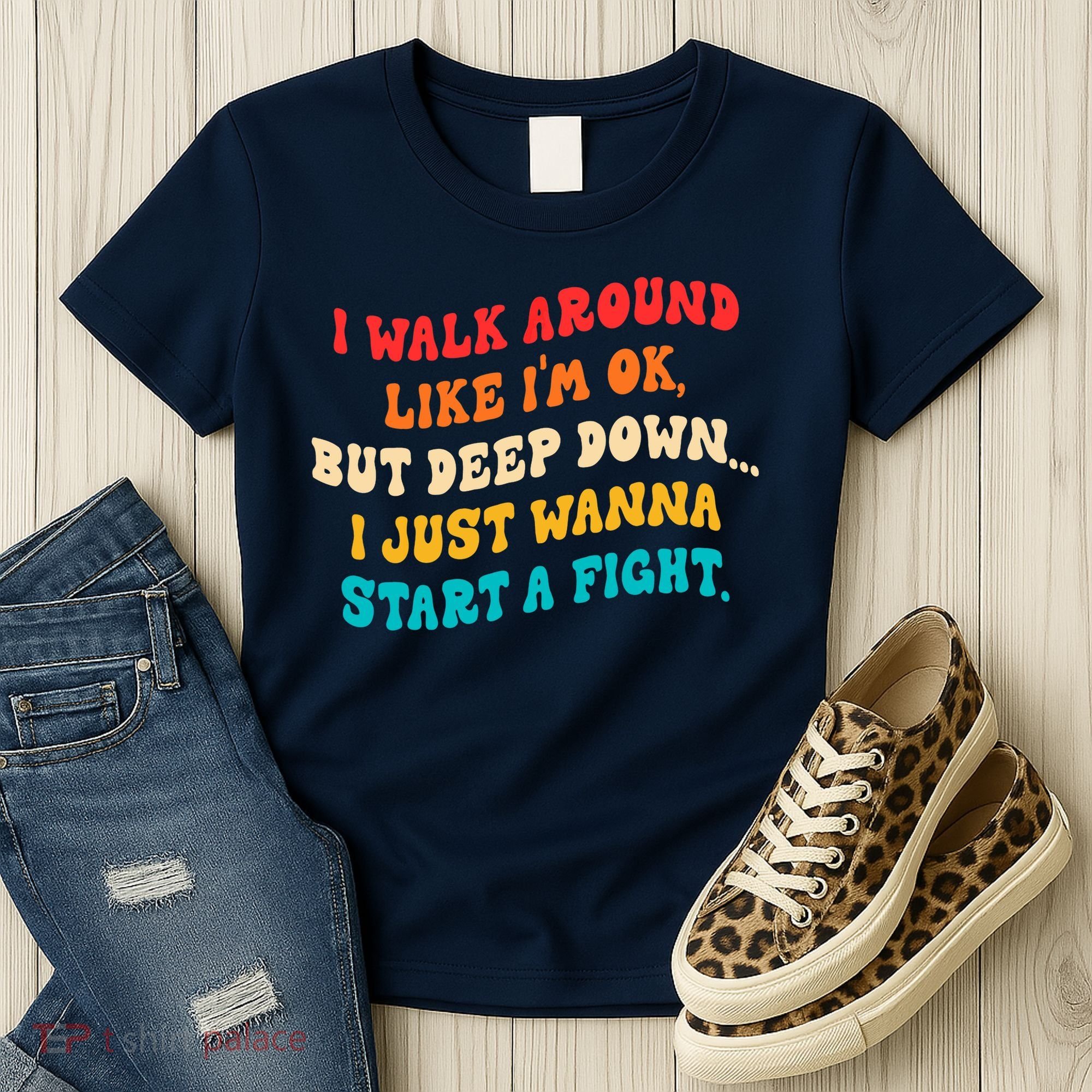 I Walk Around Like I'm Ok, But Deep Down I Just Wanna Start Women's T-Shirt